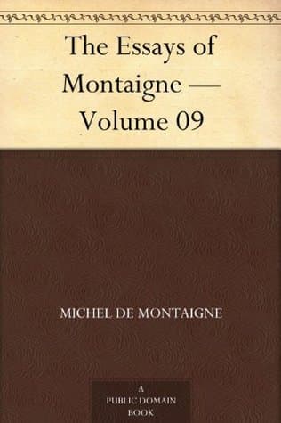 Essays of Michel De Montaigne — Volume 09
