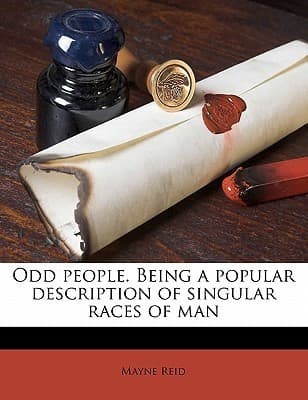 Odd People: Being a Popular Description of Singular Races of Man