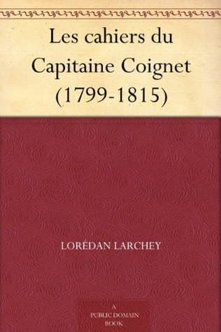 Les Cahiers Du Capitaine Coignet (1799-1815)