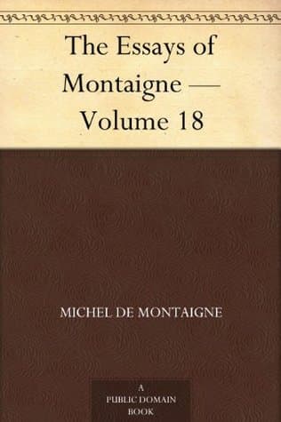 Essays of Michel De Montaigne — Volume 18
