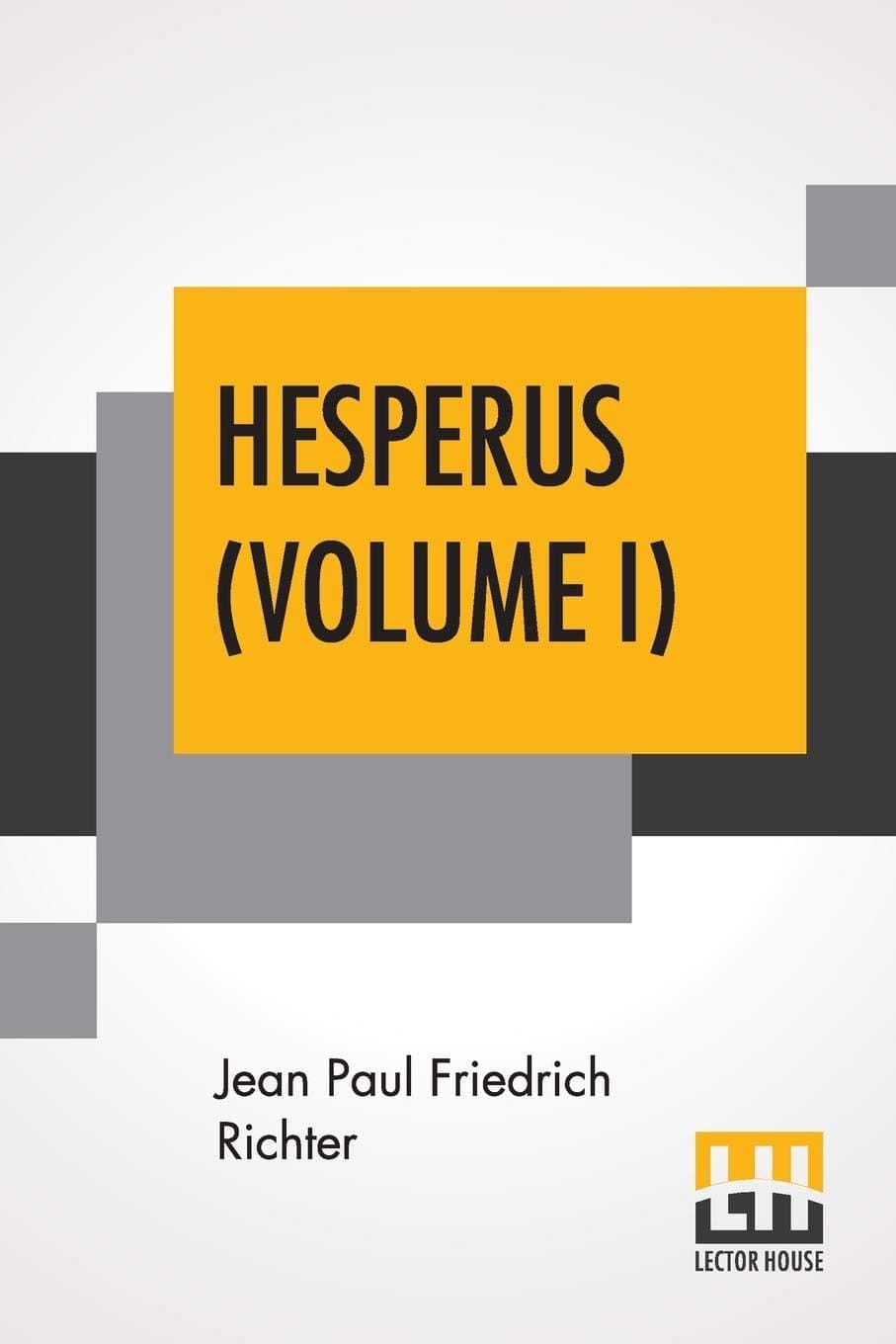Hesperus; Or, Forty-Five Dog-Post-Days: A Biography. Vol. I.