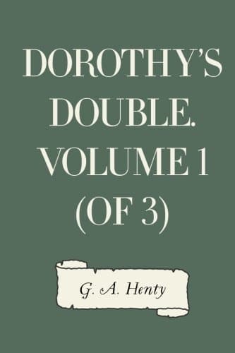 Dorothy's Double. Volume 1 (of 3)