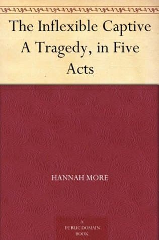 The Inflexible Captive: A Tragedy, in Five Acts