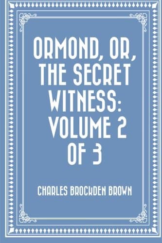 Ormond; Or, The Secret Witness. Volume 2 (of 3)