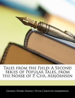 Tales from the Fjeld: A Second Series of Popular Tales