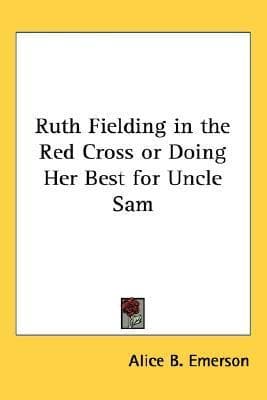 Ruth Fielding in the Red Cross; Or, Doing Her Best for Uncle Sam