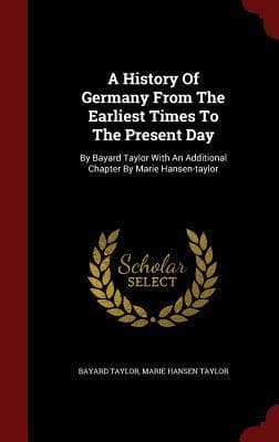 A History of Germany from the Earliest Times to the Present Day