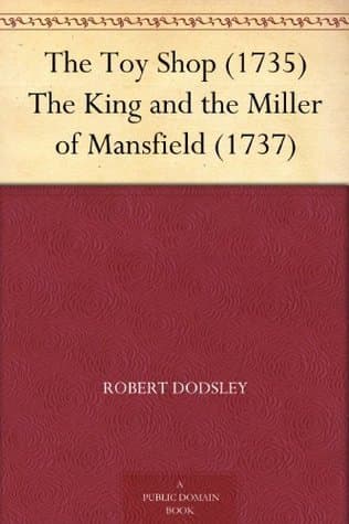 The Toy Shop (1735) the King and the Miller of Mansfield (1737)