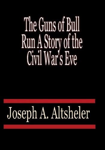 The Guns of Bull Run: A Story of the Civil War's Eve
