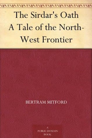 The Sirdar's Oath: A Tale of the North-West Frontier