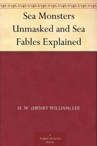 Sea Monsters Unmasked, and Sea Fables Explained