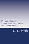 Floor Games; a Companion Volume to "little Wars