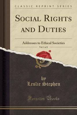 Social Rights and Duties: Addresses to Ethical Societies. Vol 2 [Of 2]
