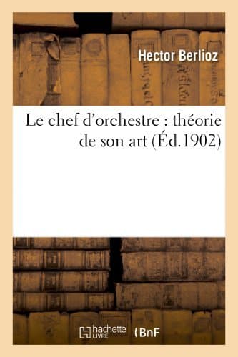 Le Chef D'orchestre: Théorie De Son Art
