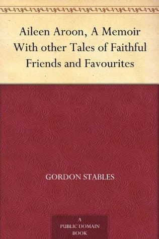 Aileen Aroon, a Memoir: With Other Tales of Faithful Friends and Favourites
