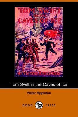 Tom Swift in the Caves of Ice, Or, the Wreck of the Airship