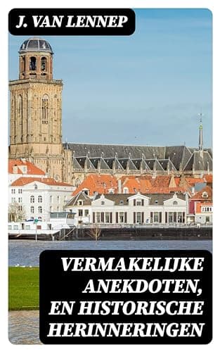 Vermakelijke Anekdoten, En Historische Herinneringen