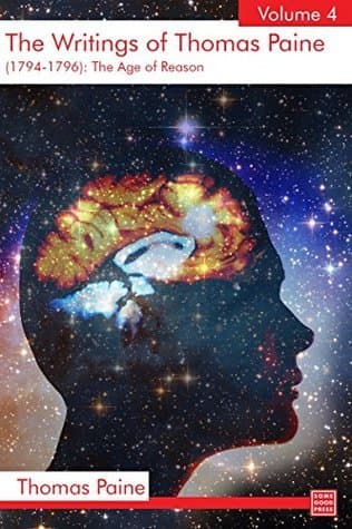 The Writings of Thomas Paine — Volume 4 (1794-1796): The Age of Reason