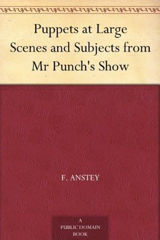 Puppets at Large: Scenes and Subjects from Mr Punch's Show