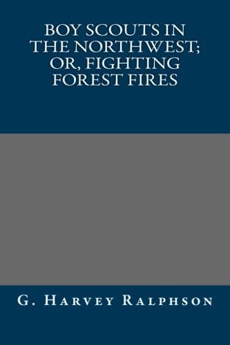 Boy Scouts in the Northwest; Or, Fighting Forest Fires