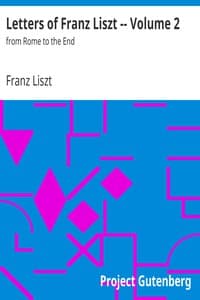 Letters of Franz Liszt -- Volume 2: From Rome to the End