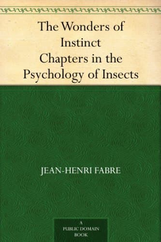 The Wonders of Instinct: Chapters in the Psychology of Insects