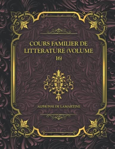 Cours Familier De Littérature - Volume 16