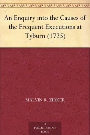 An Enquiry into the Causes of the Frequent Executions at Tyburn (1725)