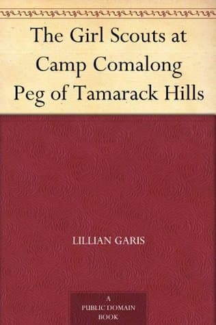The Girl Scouts at Camp Comalong; Or, Peg of Tamarack Hills
