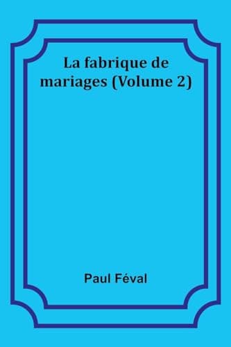 La Fabrique De Mariages, Vol. 2