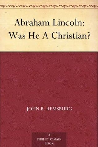 Abraham Lincoln: Was He a Christian?