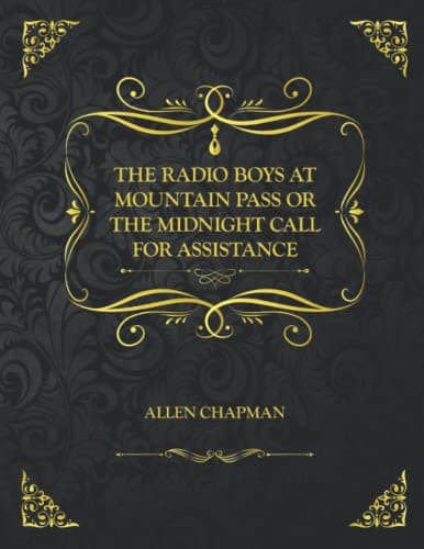 The Radio Boys at Mountain Pass; Or, The Midnight Call for Assistance