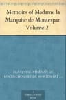 Memoirs of Madame La Marquise De Montespan — Volume 2