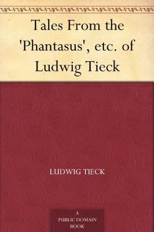 Tales from the "Phantasus," Etc. of Ludwig Tieck