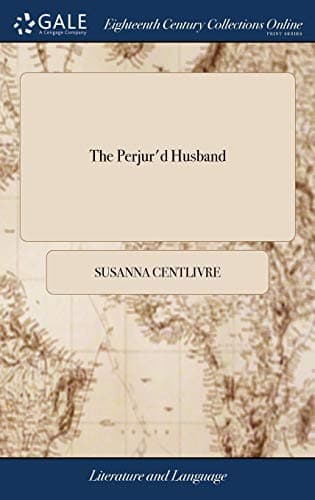 The Perjur'd Husband; Or, The Adventures of Venice. a Tragedy