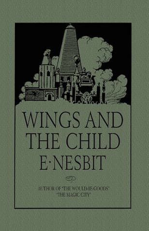 Wings and the Child; Or, The Building of Magic Cities