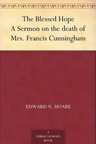 The Blessed Hope: A Sermon on the Death of Mrs. Francis Cunningham