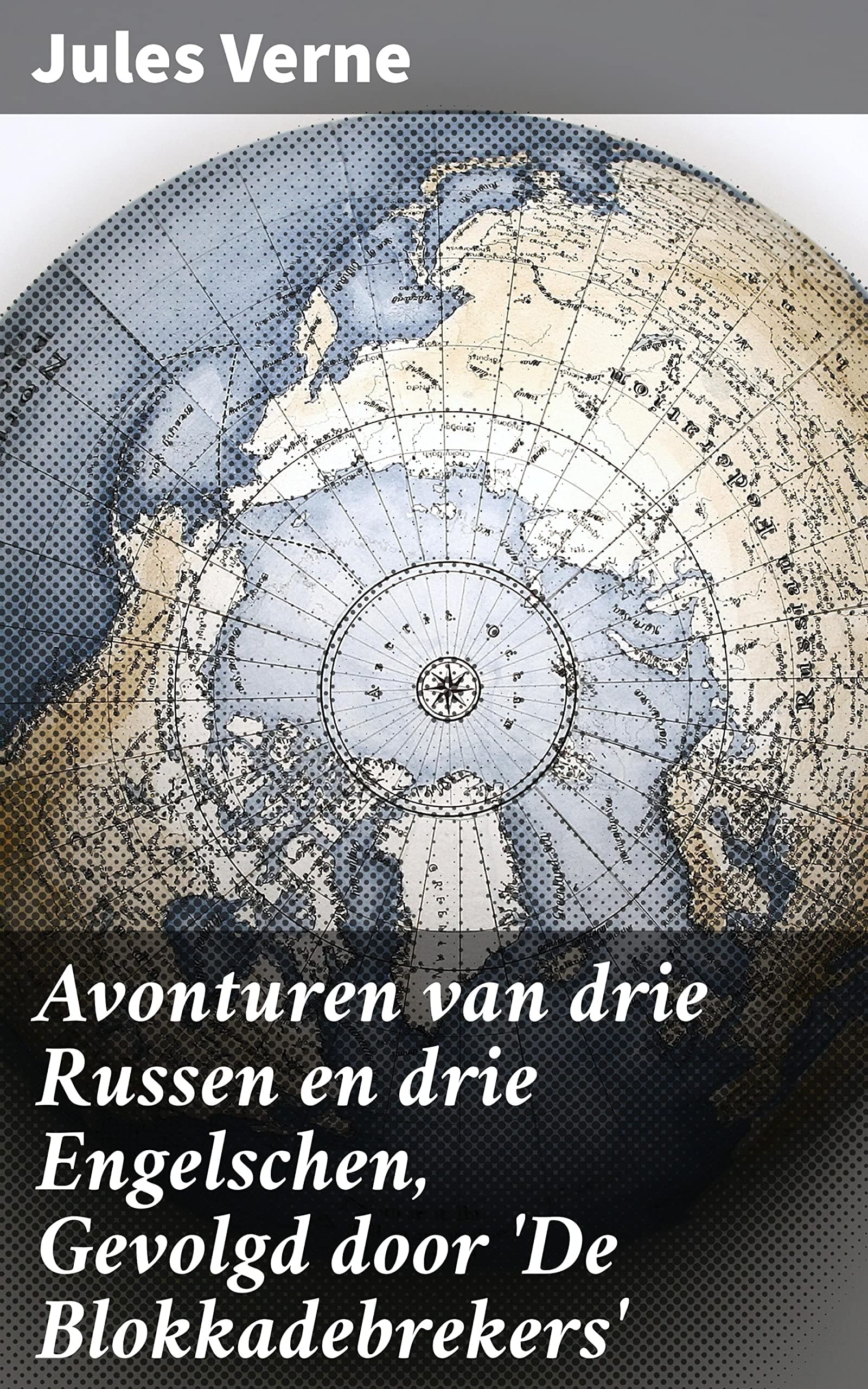Avonturen Van Drie Russen En Drie Engelschen, Gevolgd Door 'De Blokkadebrekers