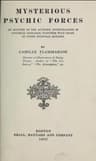 Mysterious Psychic Forces: An Account of the Author's Investigations in Psychical Research, Together with Those of Other European Savants