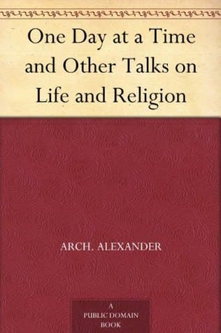 A Day at a Time, and Other Talks on Life and Religion
