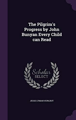 The Pilgrim's Progress by John Bunyan Every Child Can Read