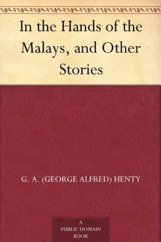 In the Hands of the Malays, and Other Stories