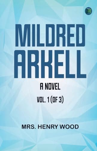 Mildred Arkell: A Novel. Vol. 1 (of 3)