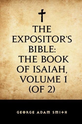 The Expositor's Bible: The Book of Isaiah, Volume 1 (of 2)
