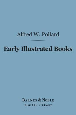 Early Illustrated Books: A History of the Decoration and Illustration of Books in the 15th and 16th Centuries