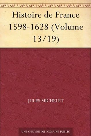 Histoire De France 1598-1628 (volume 13/19)
