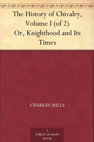The History of Chivalry; Or, Knighthood and Its Times, Volume 2 (of 2)