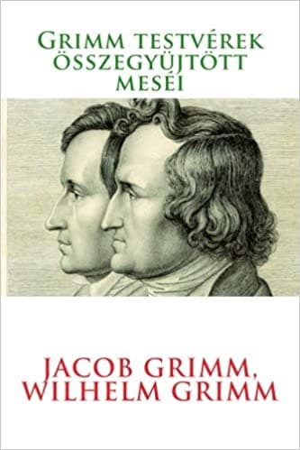 Grimm Testvérek Összegyüjtött Meséi