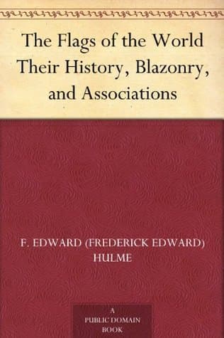 The Flags of the World: Their History, Blazonry, and Associations