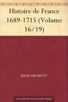 Histoire De France 1689-1715 (volume 16/19)